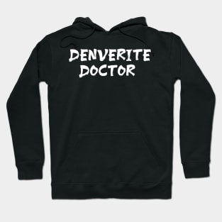 Denverite doctor for doctors of Denver Hoodie